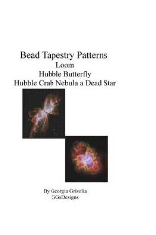 Cover of Bead Tapestry Patterns Loom Hubble Butterfly Hubble Crab Nebula a Dead Star