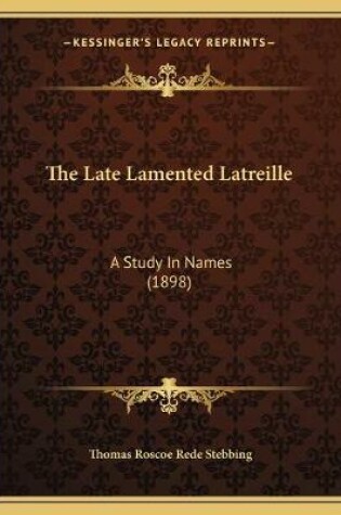 Cover of The Late Lamented Latreille