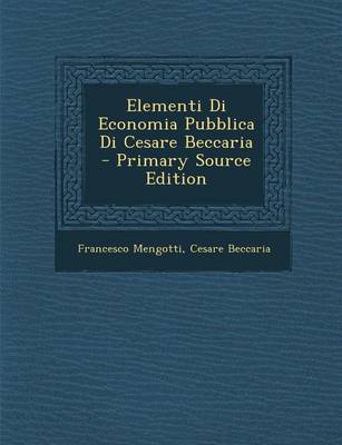 Book cover for Elementi Di Economia Pubblica Di Cesare Beccaria - Primary Source Edition