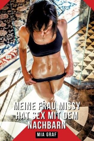 Cover of Meine Frau Missy hat Sex mit dem Nachbarn