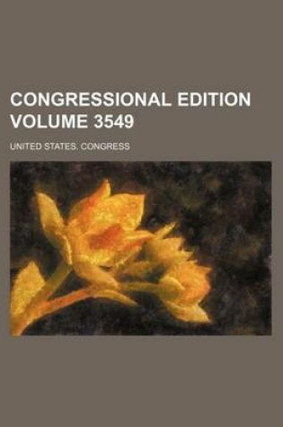 Cover of Congressional Edition Volume 3549