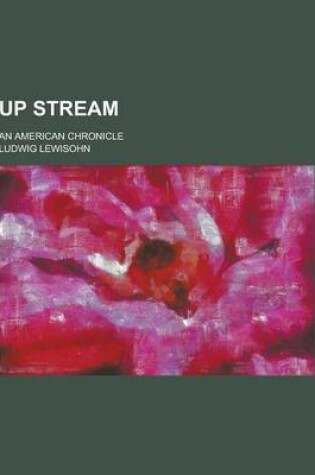 Cover of Up Stream; An American Chronicle