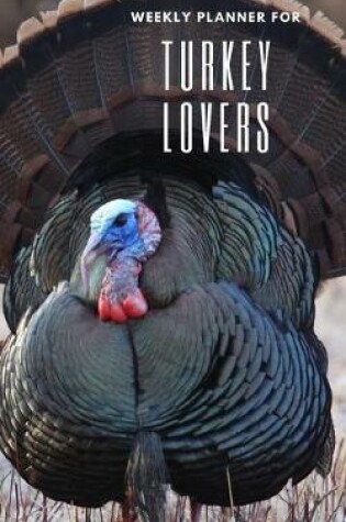Cover of Weekly Planner for Turkey Lovers