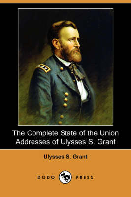 Book cover for The Complete State of the Union Addresses of Ulysses S. Grant