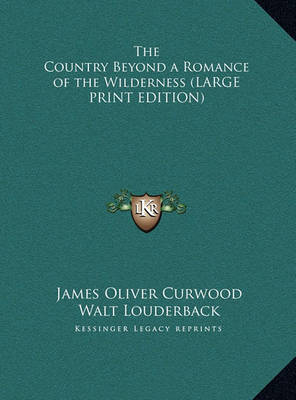 Cover of The Country Beyond a Romance of the Wilderness