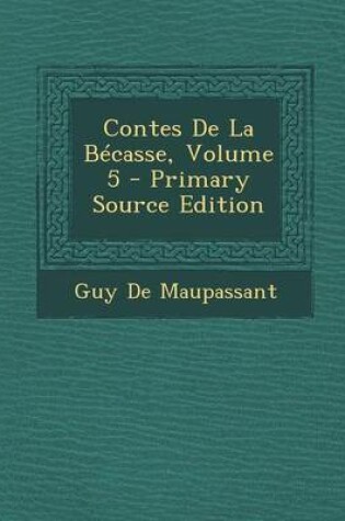 Cover of Contes de La Becasse, Volume 5