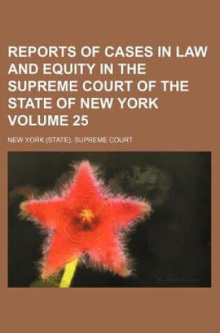 Cover of Reports of Cases in Law and Equity in the Supreme Court of the State of New York Volume 25