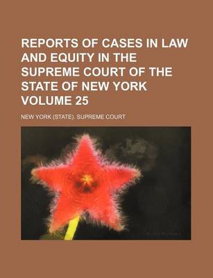 Book cover for Reports of Cases in Law and Equity in the Supreme Court of the State of New York Volume 25