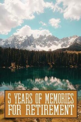 Cover of 5 Years Of Memories For Retirement