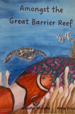 Cover of Amongst the Great Barrier Reef