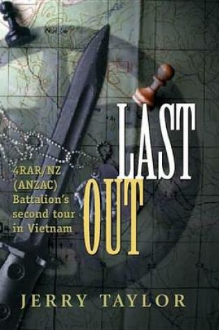 Cover of Last Out: 4rar/Nz (Anzac) Battalion's Second Tour in Vietnam