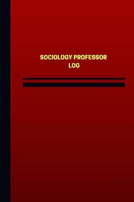 Cover of Sociology Professor Log (Logbook, Journal - 124 pages, 6 x 9 inches)