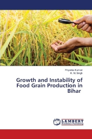 Cover of Growth and Instability of Food Grain Production in Bihar