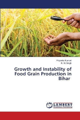 Book cover for Growth and Instability of Food Grain Production in Bihar