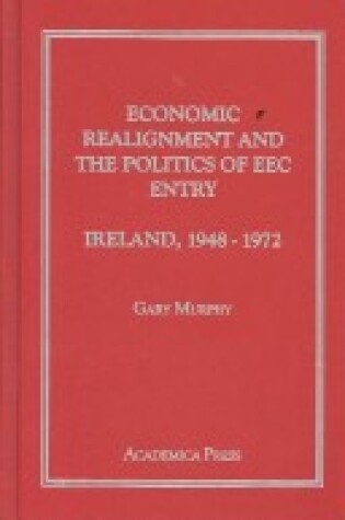 Cover of Economic Realignment and the Politics of EEC Entry