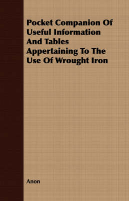 Book cover for Pocket Companion Of Useful Information And Tables Appertaining To The Use Of Wrought Iron