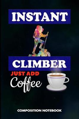 Book cover for Instant Climber Just Add Coffee