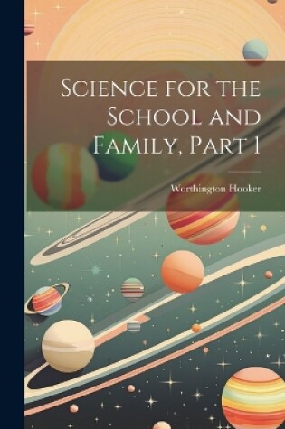 Cover of Science for the School and Family, Part 1