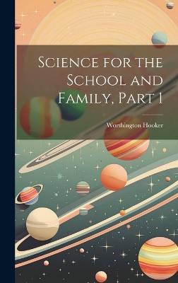 Book cover for Science for the School and Family, Part 1