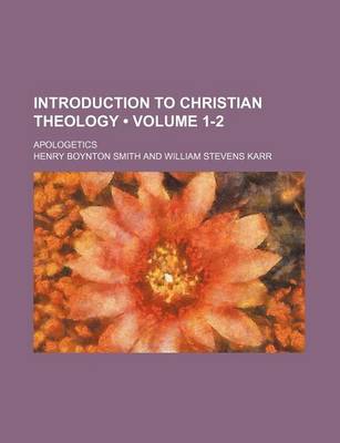 Book cover for Introduction to Christian Theology Volume 1-2; Apologetics