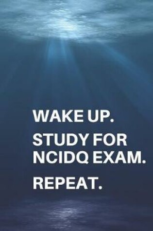 Cover of Wake Up. Study for Ncidq Exam. Repeat.