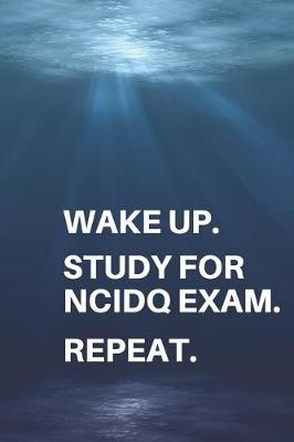 Book cover for Wake Up. Study for Ncidq Exam. Repeat.