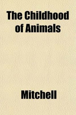 Cover of The Childhood of Animals