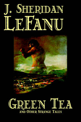 Book cover for Green Tea and Other Strange Tales by J. Sheridan LeFanu, Fiction, Literary, Horror, Fantasy