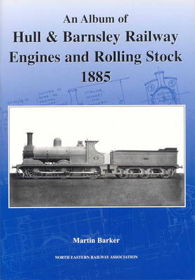 Book cover for An Album of Hull & Barnsley Engines and Rolling Stock, 1885