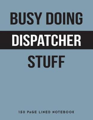 Book cover for Busy Doing Dispatcher Stuff