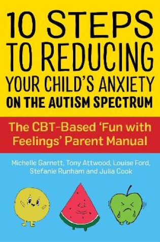 Cover of 10 Steps to Reducing Your Child's Anxiety on the Autism Spectrum