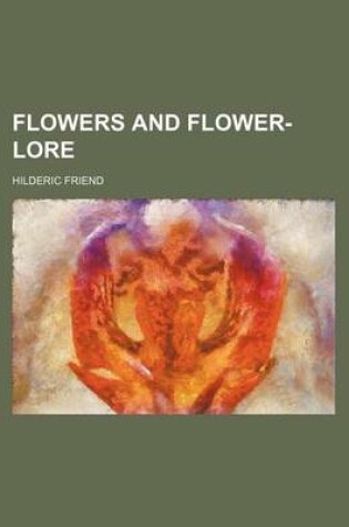 Cover of Flowers and Flower-Lore