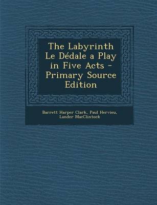 Book cover for The Labyrinth Le Dedale a Play in Five Acts - Primary Source Edition