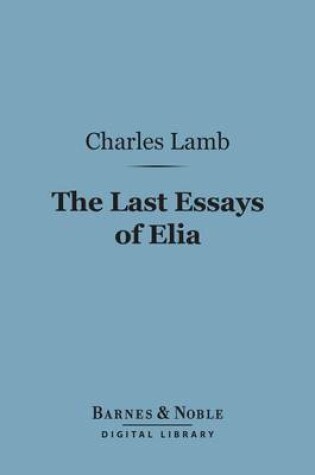 Cover of The Last Essays of Elia (Barnes & Noble Digital Library)