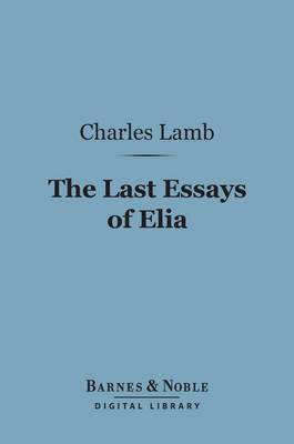 Book cover for The Last Essays of Elia (Barnes & Noble Digital Library)