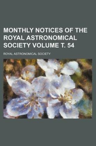 Cover of Monthly Notices of the Royal Astronomical Society Volume . 54