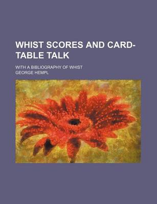 Book cover for Whist Scores and Card-Table Talk; With a Bibliography of Whist