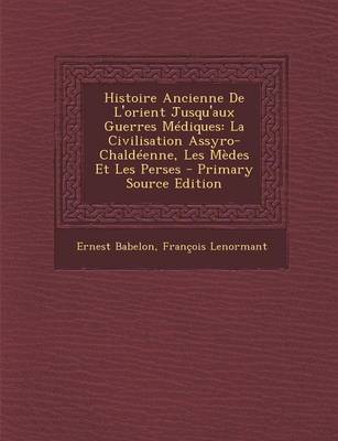 Book cover for Histoire Ancienne de L'Orient Jusqu'aux Guerres Mediques