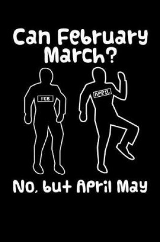 Cover of Can February March? No But April May