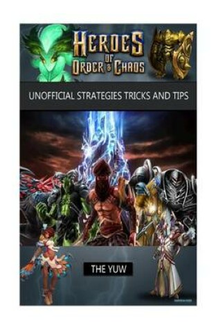 Cover of Heroes of Order & Chaos Unofficial Strategies Tricks and Tips