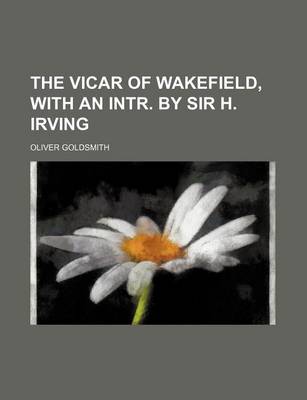 Book cover for The Vicar of Wakefield, with an Intr. by Sir H. Irving