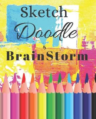 Cover of Yellow Sketch Doodle & Brainstorm Gift Sketchbook for Drawing Coloring or Writing Journal