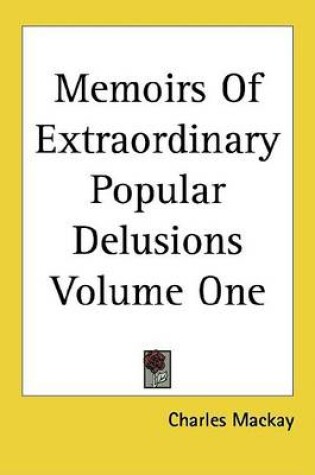 Cover of Memoirs of Extraordinary Popular Delusions, Volume One