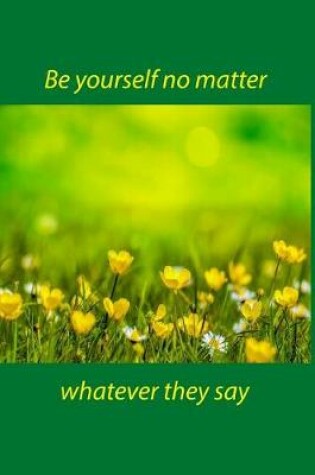 Cover of Be Yourself No Matter Whatever They Say