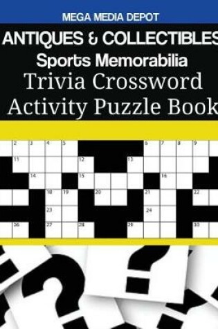 Cover of ANTIQUES & COLLECTIBLES Sports Memorabilia Trivia Crossword Activity Puzzle Book