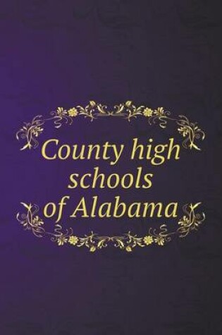 Cover of County high schools of Alabama