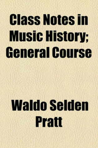 Cover of Class Notes in Music History; General Course