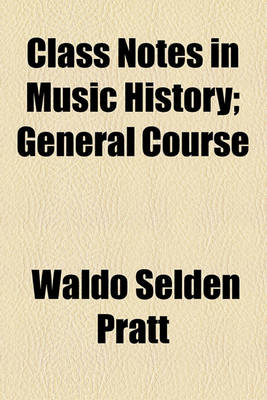 Book cover for Class Notes in Music History; General Course