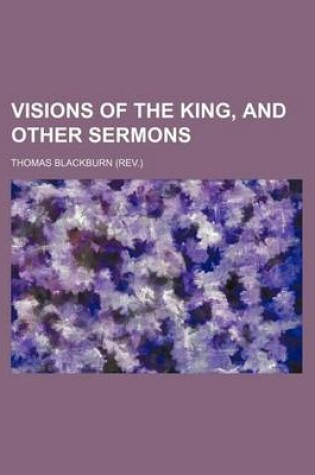 Cover of Visions of the King, and Other Sermons