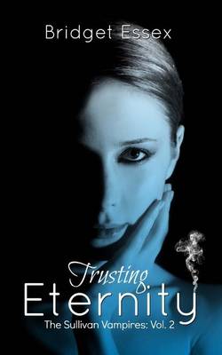 Book cover for Trusting Eternity (The Sullivan Vampires, Volume 2